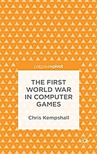 The First World War in Computer Games (Hardcover)