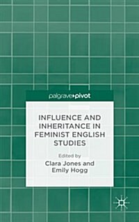 Influence and Inheritance in Feminist English Studies (Hardcover)