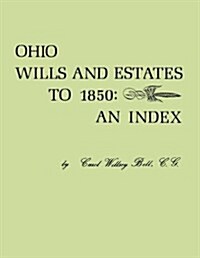 Ohio Wills and Estates to 1850: An Index (Paperback)