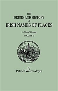 Origin and History of Irish Names of Places. in Three Volumes. Volume II (Paperback)