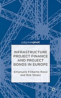 Infrastructure Project Finance and Project Bonds in Europe (Hardcover)