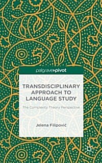 Transdisciplinary Approach to Language Study : The Complexity Theory Perspective (Hardcover)