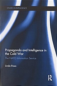 Propaganda and Intelligence in the Cold War : The NATO Information Service (Paperback)