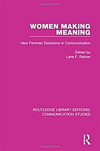 Women Making Meaning : New Feminist Directions in Communication (Hardcover)