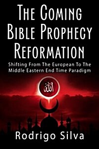 The Coming Bible Prophecy Reformation (Paperback)