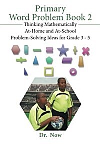 Primary Word Problems, Book 2: Thinking Mathematically at Home and at School Problem-Solving Ideas for Grades 3-5 (Paperback)