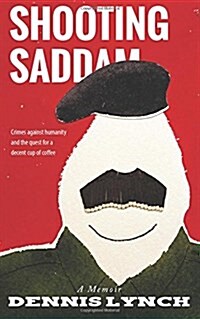 Shooting Saddam: A Memoir (Paperback)