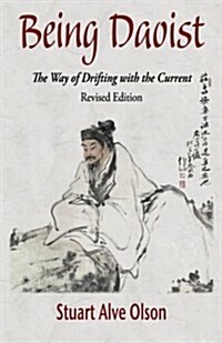 Being Daoist: The Way of Drifting with the Current (Revised Edition) (Paperback)