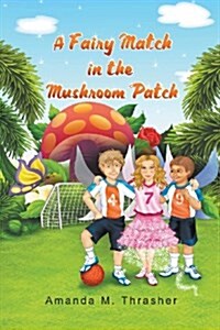 A Fairy Match in the Mushroom Patch (Paperback)