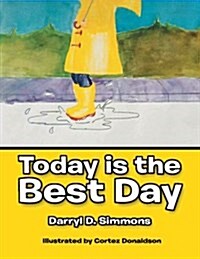 Today Is the Best Day: And Tomorrow Will Be Even Better (Paperback)
