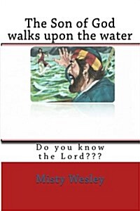 The Son of God Walks Upon the Water (Paperback)