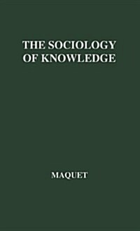 The Sociology of Knowledge: Its Structure and Its Relation to the Philosophy of Knowledge: A Critical Analysis of the Systems of Karl Mannheim and (Hardcover, Revised)