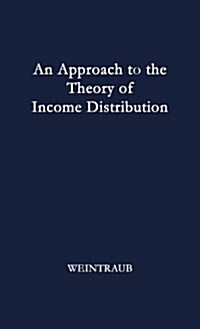 An Approach to the Theory of Income Distribution (Hardcover, Revised)