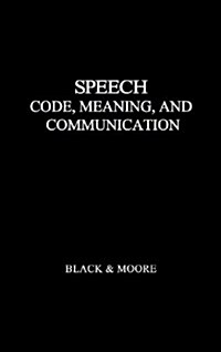 Speech: Code, Meaning, and Communication (Hardcover, Revised)