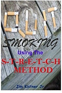 Quit Smoking Using the Stretch Method (Paperback)