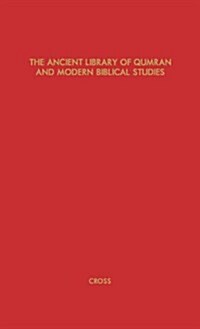 The Ancient Library of Qumran and Modern Biblical Studies (Hardcover)