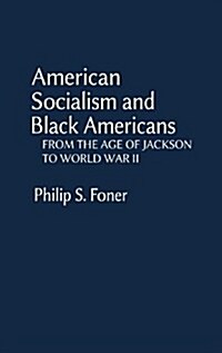 American Socialism and Black Americans: From the Age of Jackson to World War II (Hardcover)