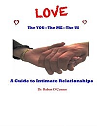 Love--The You, the Me, the Us: A Guide to Intimate Relationships (Paperback)