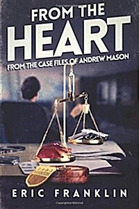 From the Heart: From the Case Files of Andrew Mason (Paperback)