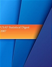 USAF Statistical Digest 2007 (Paperback)