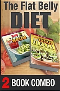 The Flat Belly Bibles Part 2 and Raw Recipes for a Flat Belly: 2 Book Combo (Paperback)