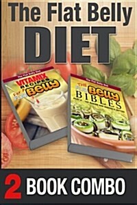 The Flat Belly Bibles Part 2 and Vitamix Recipes for a Flat Belly: 2 Book Combo (Paperback)