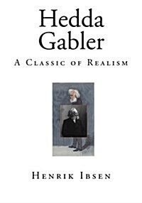 Hedda Gabler: A Classic of Realism (Paperback)