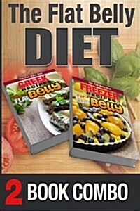 Freezer Recipes for a Flat Belly and Greek Recipes for a Flat Belly: 2 Book Combo (Paperback)