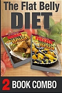 Freezer Recipes for a Flat Belly and Indian Recipes for a Flat Belly: 2 Book Combo (Paperback)