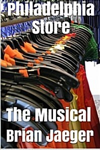 Philadelphia Store: The Musical (Paperback)