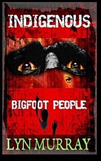 Indigenous: Bigfoot People (Paperback)