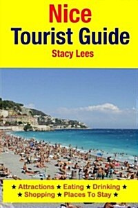 Nice Tourist Guide: Attractions, Eating, Drinking, Shopping & Places to Stay (Paperback)