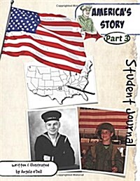 Americas Story, Part 3 Student Journal: A Living History of Our World (Paperback)