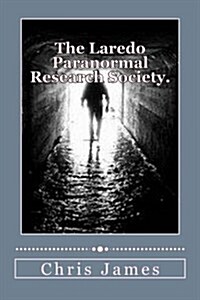 The Laredo Paranormal Research Society. (Paperback)