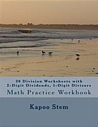 30 Division Worksheets with 2-Digit Dividends, 1-Digit Divisors: Math Practice Workbook (Paperback)