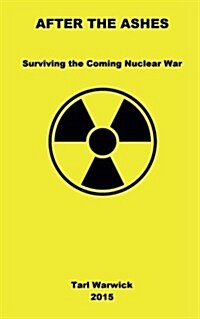 After the Ashes: Surviving the Coming Nuclear War (Paperback)