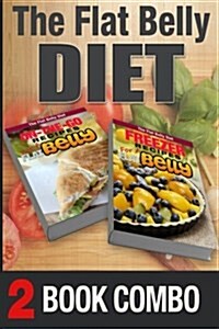 Freezer Recipes for a Flat Belly and On-The-Go Recipes for a Flat Belly: 2 Book Combo (Paperback)