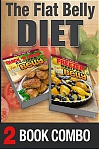 Freezer Recipes for a Flat Belly and Quick n Cheap Recipes for a Flat Belly: 2 Book Combo (Paperback)