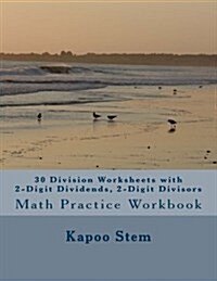 30 Division Worksheets with 2-Digit Dividends, 2-Digit Divisors: Math Practice Workbook (Paperback)
