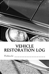 Vehicle Restoration Log: Vehicle Cover 6 (Paperback)