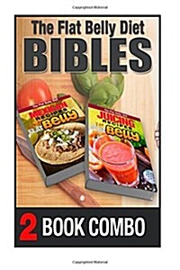 Juicing Recipes for a Flat Belly and Mexican Recipes for a Flat Belly: 2 Book Combo (Paperback)