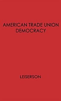 American Trade Union Democracy. (Hardcover, Revised)