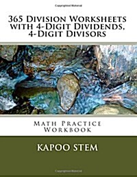 365 Division Worksheets with 4-Digit Dividends, 4-Digit Divisors: Math Practice Workbook (Paperback)