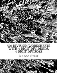 500 Division Worksheets with 4-Digit Dividends, 4-Digit Divisors: Math Practice Workbook (Paperback)