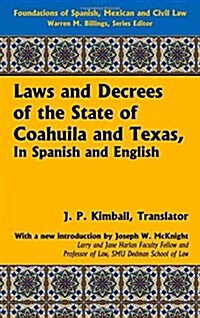 Laws and Decrees of the State of Coahuila and Texas, in Spanish and English (Hardcover, Revised)