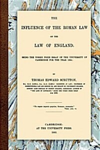 The Influence of the Roman Law on the Law of England (Hardcover)