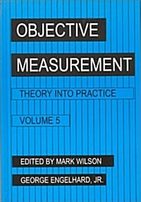 Objective Measurement: Theory Into Practice, Volume 5 (Hardcover)