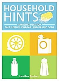 Household Hints: Amazing Uses for Salt, Lemons, Vinegar and Baking Soda (Paperback)