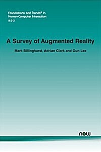 A Survey of Augmented Reality (Paperback)