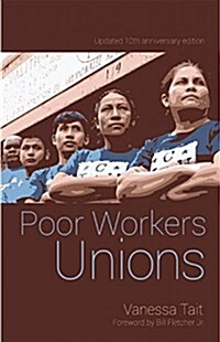 Poor Workers Unions: Rebuilding Labor from Below (Completely Revised and Updated Edition) (Paperback, Revised, Update)